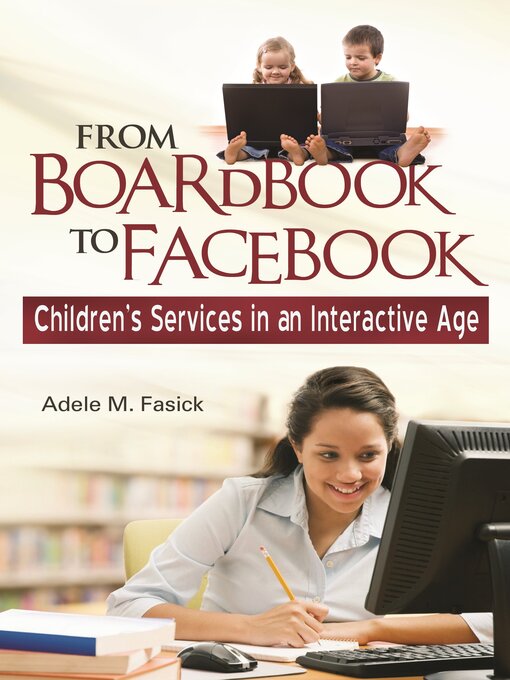 Title details for From Boardbook to Facebook by Adele M. Fasick - Available